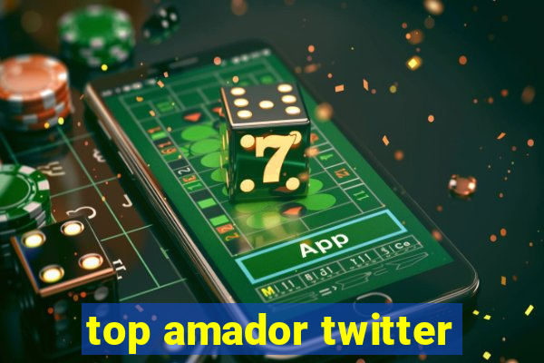 top amador twitter